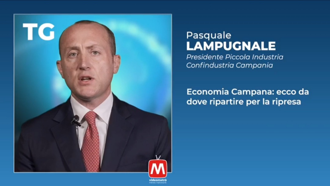 “Economia Campana: ecco da dove ripartire per la ripresa”. L’intervento del Ceo Sidersan Pasquale Lampugnale al Videometrò News Network